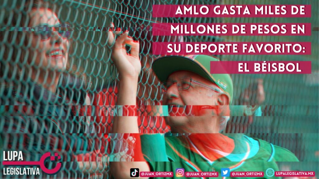 AMLO gastó miles de millones de pesos en béisbol